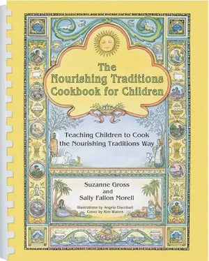 The Nourishing Traditions Cookbook for Children by Sally Fallon